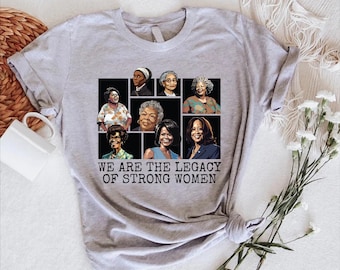 Inspirational Lady T-shirt, Strong Women Legacy Shirt, Woman Empowerment Gft Tee