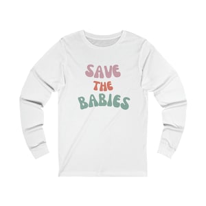 Save the Babies Unisex Jersey Long Sleeve Tee
