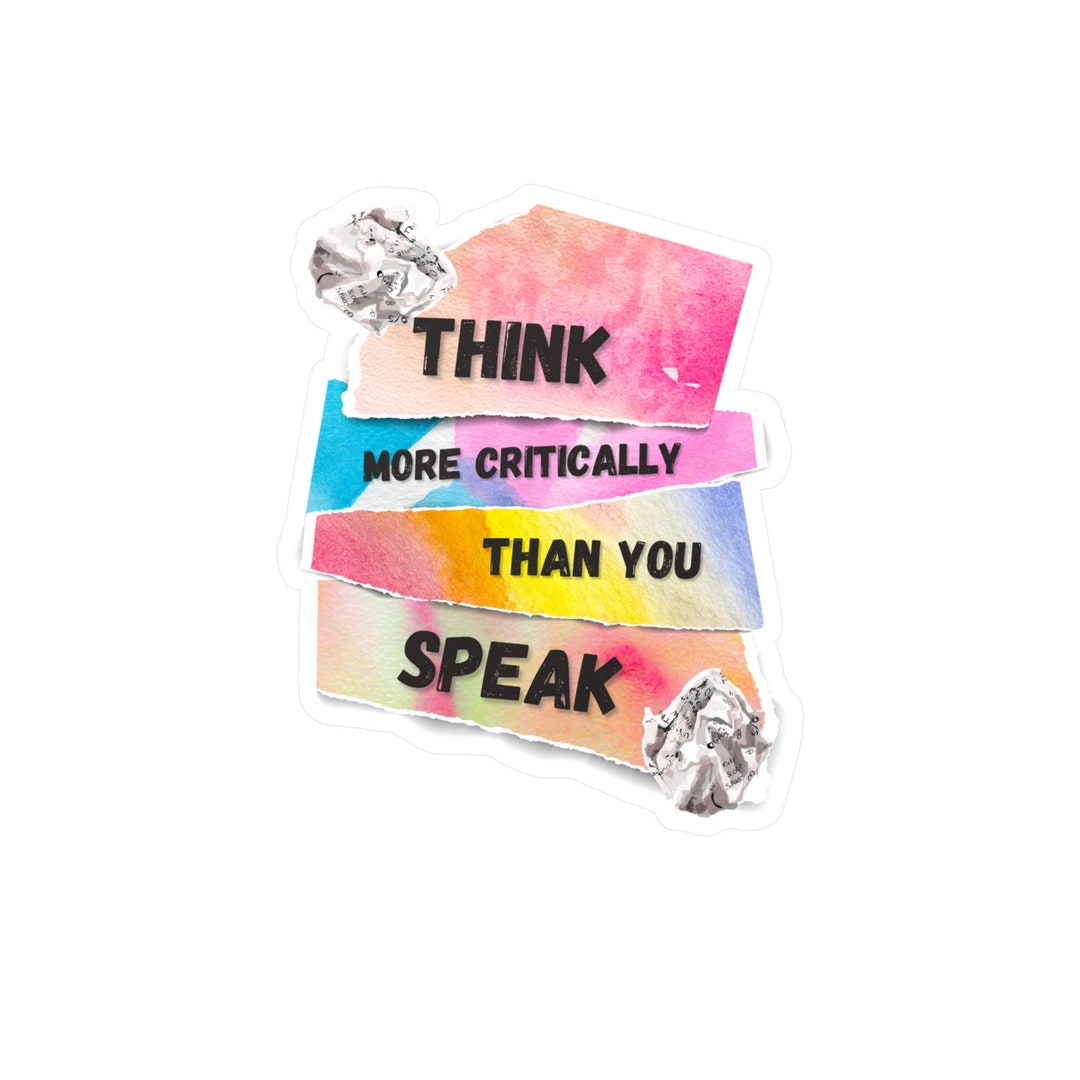Think More Critically Than You Speak Kiss-cut Vinyl Decals - Etsy