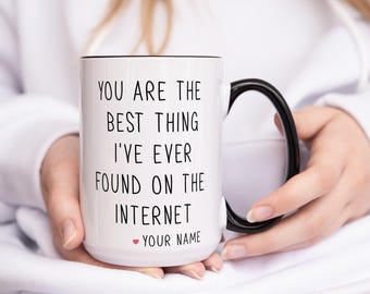 Funny Anniversary Ceramic Mug, Thing I Found On The Internet