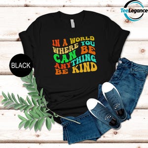 In A World Where You Can Be Anything Be Kind Shirt, Be Kind Shirt, Kindness Shirt, Be Kind Rainbow Shirt, Watercolor Be Kind Shirt