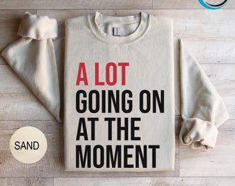 A Lot Going On At The Moment Sweatshirt, Concert Sweatshirt, A Lot Going Youth Sweater, A Lot Going Hoodie, Teacher Sweatshirt