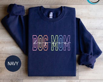 Dog Mom Sweatshirt, Dog Owner Hoodie, Dog Lover Sweatshirt, New Dog Mom Hoodie, Pet Mom Sweater, Dog Gift For Mothers Day, Gift For Dog Mom