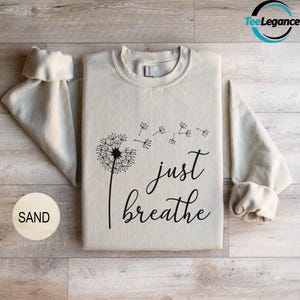 Just Breathe Unisex Sweatshirt, Meditation Sweatshirt, Yoga Sweatshirt, Relax Hoodie, Dandelion Sweatshirt, Just Breathe Dandelion Sweater