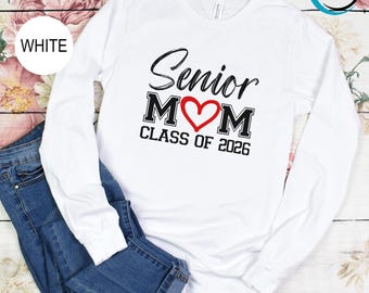 Senior Mom Class of 2026 Long Sleeve, Graduation Long Sleeve, Gift for Senior Mom, Senior Mom Heart Long Sleeve, Back To School