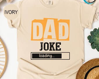 Comfort Colors Dad Joke Loading Shirt, Dad Joke Shirt, Father's Day Shirt, Dad To Be Shirt, Dad Jokes Shirt, Daddy Birthday Shirt