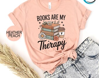 Books Are My Therapy T Shirt, Book Lover Shirt, Reader Tee, Bookish Graphic TShirt, Reading Quote Shirt, Bookworm Gift