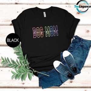 Dog Mom T-Shirt, Dog Lover Shirt, New Dog Mom Shirt, Pet Mom Shirt, Dog Owner Shirt, Cute Dog Mom Shirt, Dog Gift For Mothers Day