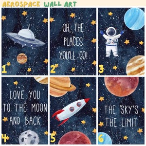 May include: Set of six watercolor aerospace wall art prints. Each print features a space theme with planets, stars, and a spaceship. The prints include phrases like "Oh, the places you'll go!" and "Love you to the moon and back."
