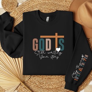 Christian Sweatshirt God is still writing your story Christian Sweater Christian Pullover Christian Gifts Religious Sweatshirt Faith Sweater