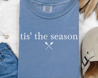 Comfort Color Rowing Shirt, Personalized Crew Team Name T-Shirt, tis' the Season, Gift for Rower, mom,coach, girlfriend, womens rowing shirt