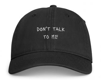 Don't Talk To Me Cap, embroidered introvert hat, antisocial accessory, faded wash street style, not wash day hair, quiet personality joke