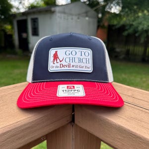 Go To Church Or The Devil Will Get You - Richardson 112 FPC Champ Shape Patch Hat