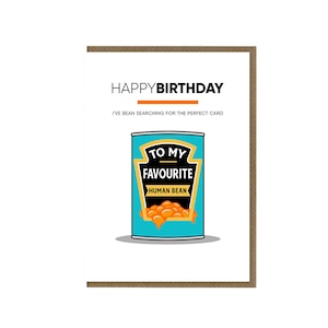 Biglietto d'auguri divertente con fagioli al forno / Compleanno di fagiolo umano preferito / Figlia del figlio Migliore amico Marito Moglie Partner di famiglia Fidanzato Fidanzata