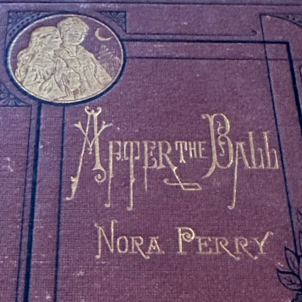 FIRST EDITION Nora Perry After the Ball and other poems.  1875 Hardcover and gold embossed.