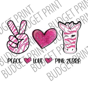 May include: Peace, love, and a pink zebra graphic with a peace sign, two hearts, and the text "Peace Love Pink Zebra".