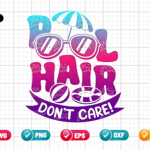 Pool Hair Don&#39;t Care SVG PNG EPS | Pool Svg | Vacation Svg | Swimming Pool Svg | Summer time Svg | Pool Party Svg Cut File Digital Download