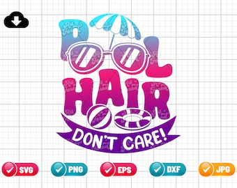 Pool Hair Don't Care SVG PNG EPS | Pool Svg | Vacation Svg | Swimming Pool Svg | Summer time Svg | Pool Party Svg Cut File Digital Download