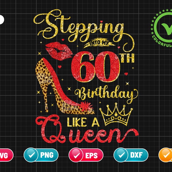 Stepping Into My 60th Birthday SVG EPS PNG | Like A Queen Svg | Birthday Svg | 60 Years Old | Cheetah Print Png | Cut File Instant Download