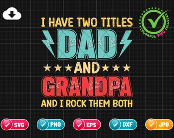 I Have Two Titles Dad And Grandpa SVG PNG EPS | Fathers Day Svg | Dad Svg | Grandpa Svg | Two Titles | Png & Cricut File Digital Download