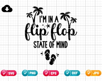 I'm In A Flip Flop State Of Mind SVG PNG EPS | Summer Vacation | Summer Beach Svg | Summer Sayings Svg | Png & Cricut File Digital Download