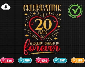 May include: A 20th-anniversary design with the text "Celebrating 20 Years & Looking Forward to Forever". The design uses gold and red colours, with a heart and stars. Includes SVG, PNG, EPS, DXF, and JPG file formats.