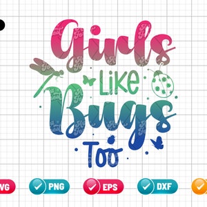 May include: A colorful graphic design with the text "Girls Like Bugs Too" in a rainbow gradient. The design includes a dragonfly, a ladybug, and a butterfly.