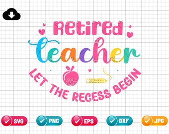 Gepensioneerde leraar laat het reces beginnen SVG PNG EPS | Grappige leraar png | Gepensioneerd png-bestand | Gepensioneerde leraar Svg | Digitale download van png- en knipbestand
