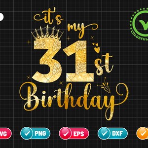 It’s My 31st Birthday SVG EPS PNG | Birthday Svg | 31 Years Old Svg | Birthday Queen Svg | Birthday Glitter Png | Cut File Instant Download