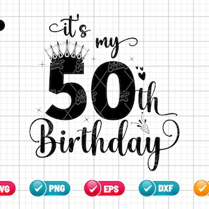 It’s My 50th Birthday SVG EPS PNG | Birthday Svg | 50 Years Old Svg ...