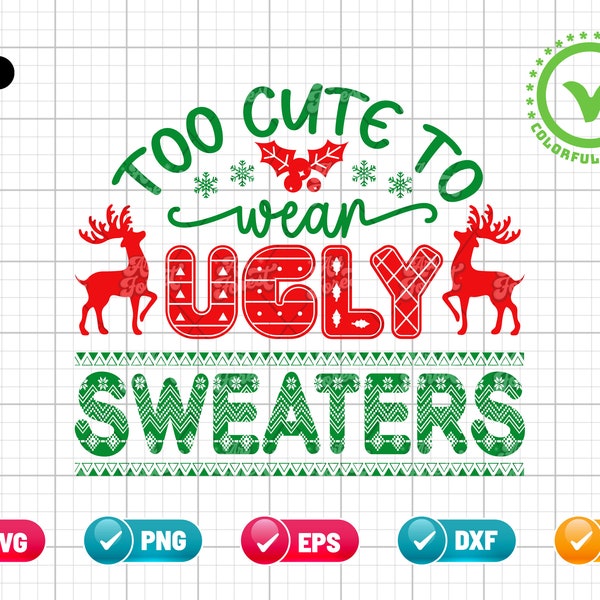 Too Cute To Wear Ugly Sweaters SVG PNG EPS | Christmas Svg | Deer Svg | Christmas Sweaters Svg | Png & Cut File Digital Download