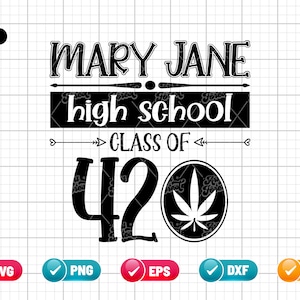 Clase de 420 de la escuela secundaria Mary Jane SVG PNG EPS / Fumar marihuana Svg / Semillas de cannabis Svg / Fumador de marihuana Svg / Png y archivo de corte Descarga digital
