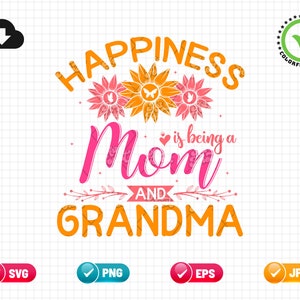 Happiness Is Being A Mom And Grandma SVG PNG EPS | Mothers Day Svg | Grandma Svg | Mom Svg | Mother Svg | Png & Cricut File Digital Download