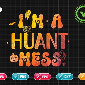 I&#39;m a Haunt Mess SVG PNG EPS | Halloween Svg | Ghost Svg | Pumpkin Svg | Bat Svg | Spider Web Svg | Png & Cricut File Digital Download