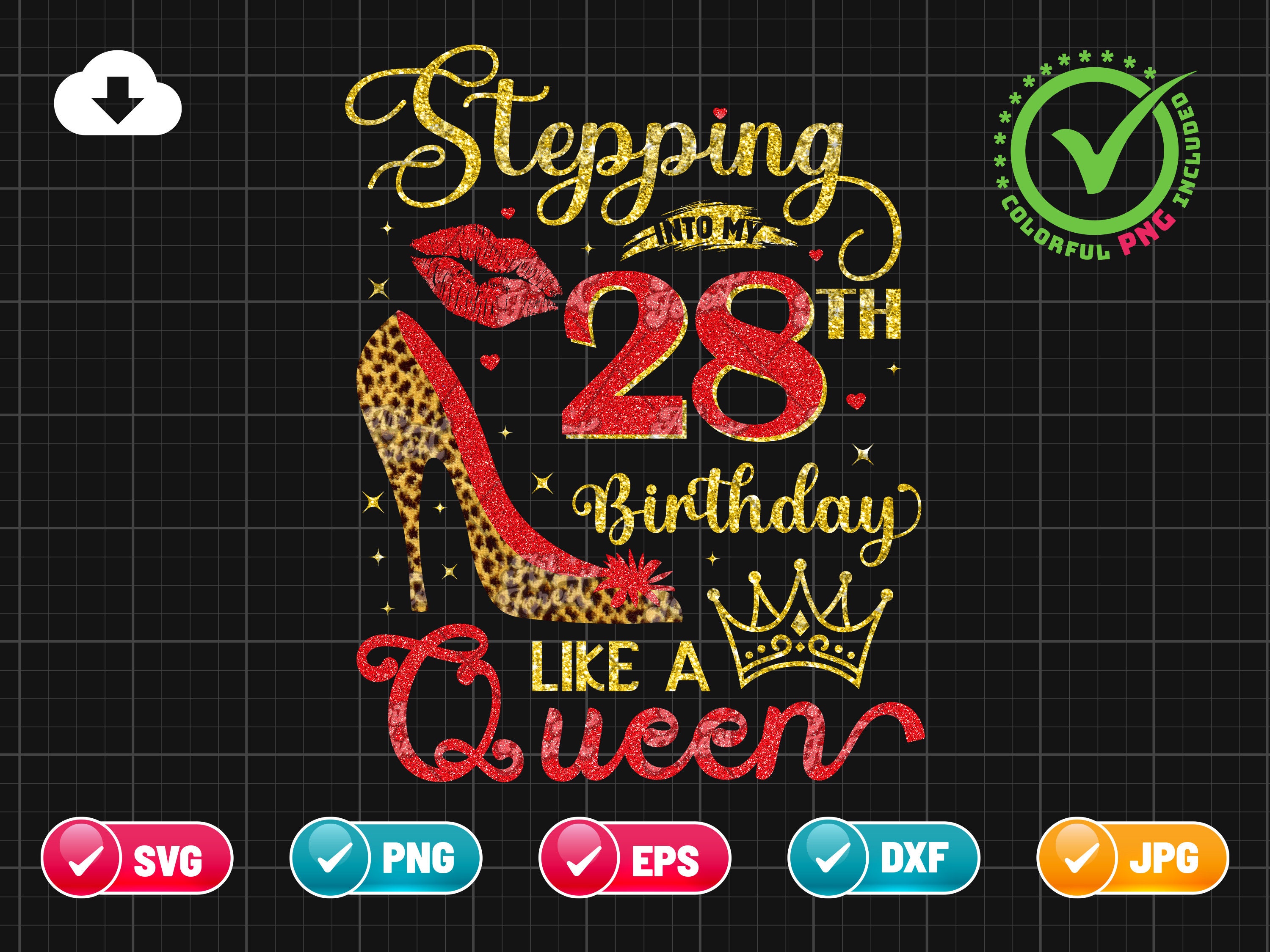 Stepping Into My 28th Birthday SVG EPS PNG | Like A Queen Svg ...