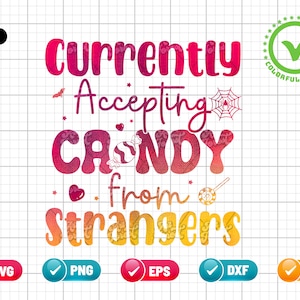 May include: A colorful graphic design with the text "Currently Accepting Candy from Strangers". The text is in a gradient of pink, orange, and yellow. The design includes a spider web, a candy cane, and a heart.