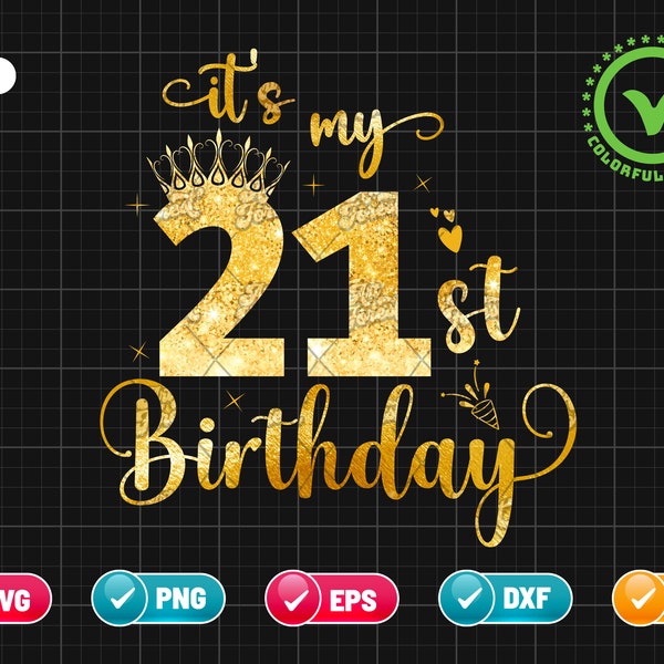 It’s My 21st Birthday SVG EPS PNG | Birthday Svg | 21 Years Old Svg | Birthday Queen Svg | Birthday Glitter Png | Cut File Instant Download