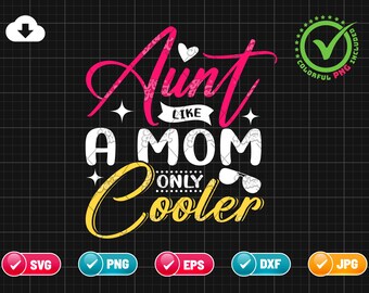 Aunt Like A Mom Only Cooler SVG PNG EPS | Mother's Day Svg | Aunt Svg | Mom Svg | Png & Cricut File Digital Download