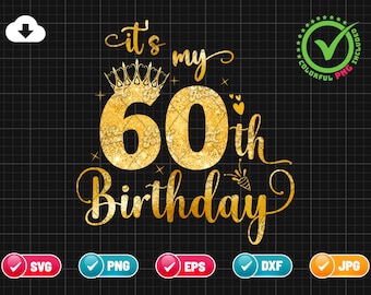 It’s My 60th Birthday SVG EPS PNG | Birthday Svg | 60 Years Old Svg | Birthday Queen Svg | Birthday Glitter Png | Cut File Instant Download