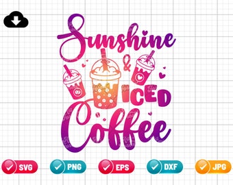 Sunshine And Iced Coffee SVG PNG EPS | Coffee Shirt | Sunshine Shirt | Coffee Lover Svg | Summer Svg | Png & Cut File Digital Download