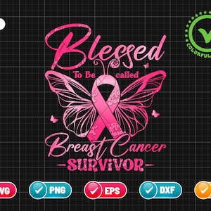 Blessed To Be Called Breast Cancer Survivor SVG PNG EPS | Fight Cancer Svg | Warrior Breast Cancer | Png & Cricut File Digital Download