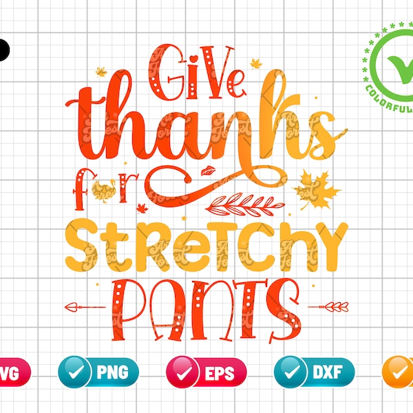 Give Thanks For Stretchy Pants SVG PNG EPS | Autumn Svg | Thanksgiving Svg | Fall Svg | Turkey Svg | Png & Cut File Digital Download