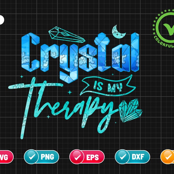 Crystals is My Therapy SVG PNG EPS | Crystal Svg | Chakra Svg | Spiritual Energy Svg | Gemstone Svg | Png & Cricut File Digital Download
