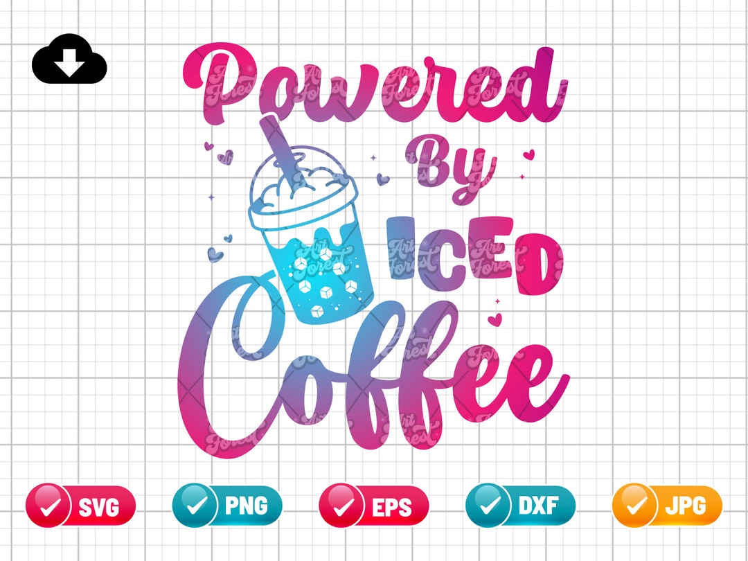 Powered by Iced Coffee SVG PNG EPS | Coffee Lover Svg | Iced Coffee Svg ...