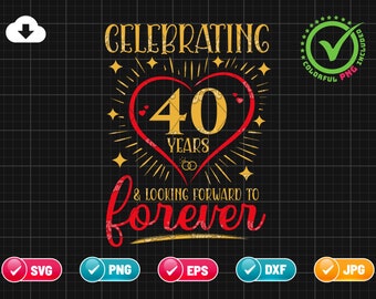 40th Marriage Anniversary SVG EPS PNG | Looking Forward to Forever | Celebrating Svg | Wedding Anniversary Gifts | Cut File Instant Download