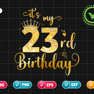 It’s My 23rd Birthday SVG EPS PNG | Birthday Svg | 23 Years Old Svg | Birthday Queen Svg | Birthday Glitter Png | Cut File Instant Download