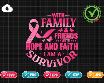 With Family And Friends Hope And Faith I Am A Survivor SVG PNG EPS | Breast Cancer Survivor | Survivor | Png & Cricut File Digital Download