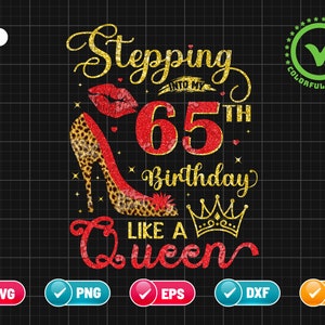 Stepping Into My 65th Birthday SVG EPS PNG | Like A Queen Svg | Birthday Svg | 65 Years Old | Cheetah Print Png | Cut File Instant Download