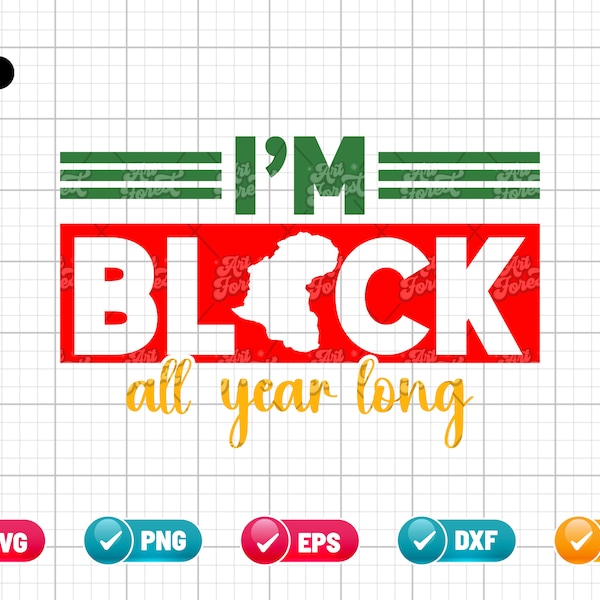 I am Black All Year Long SVG EPS PNG | Black History Month Svg | African American Svg | Black Pride Svg | Svg Cut File Instant Download