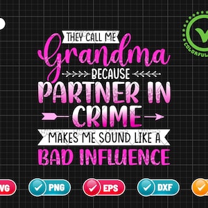 They Call Me Grandma SVG PNG EPS | Partner in Crime Svg | Bad Influence Svg | Grandma Svg | Grandkids Svg | Cricut File Digital Download